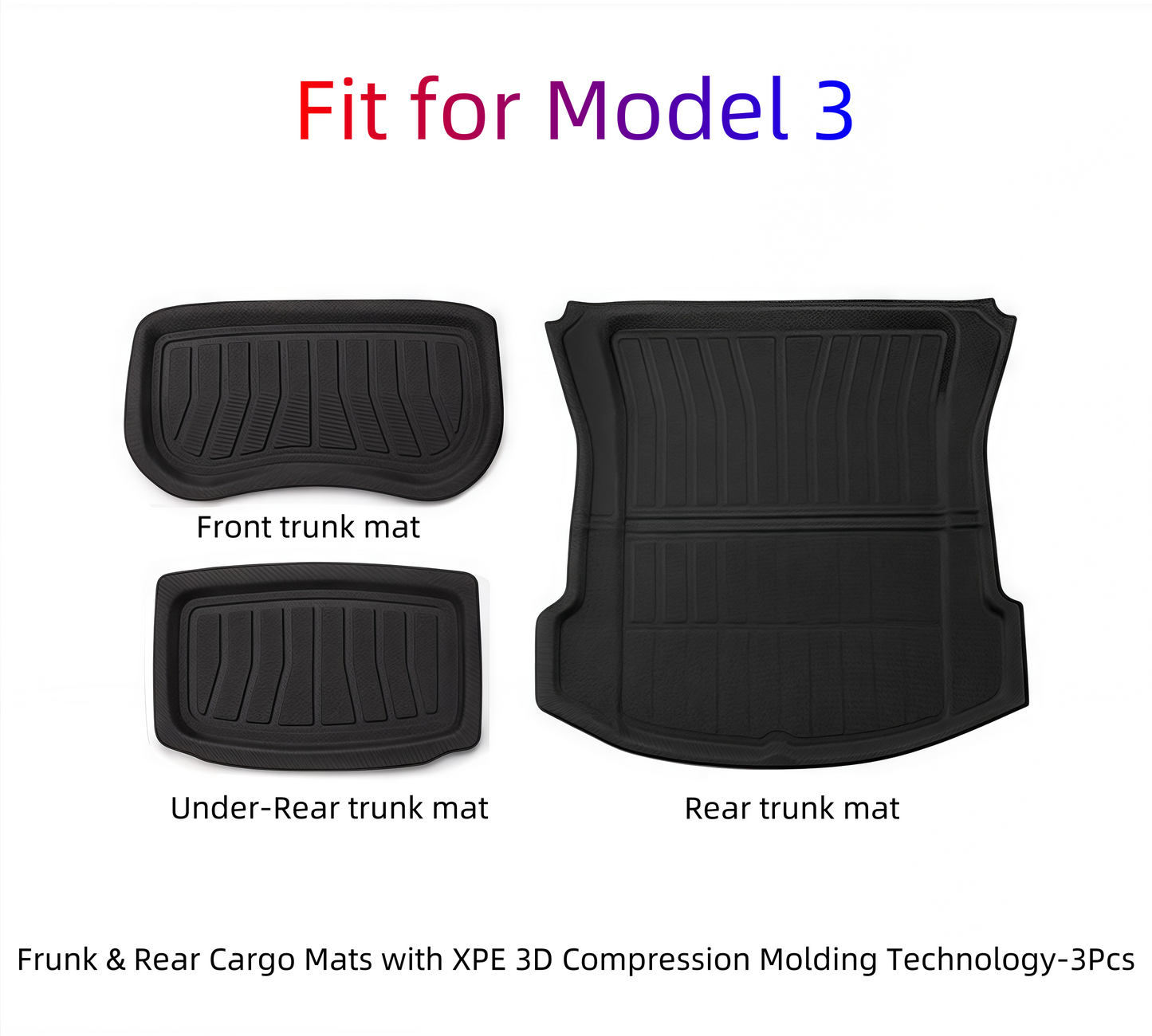 Model 3 Front & Rear Trunk Mats - XPE 3D Compression Molded 3-Piece Set